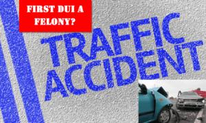 Is My First DUI a Felony