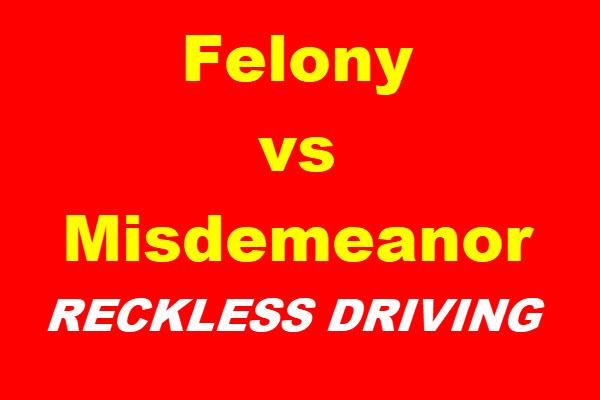 Felony vs Misdemeanor Reckless Driving
