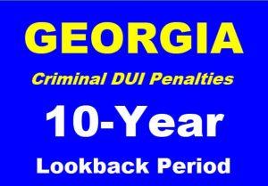 Georgia Criminal DUI Lookback Period 10 Years